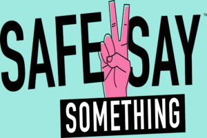 The logo for the new Safe2Say Something program. The program, which has been implemented across Pennsylvania, allows students to anonymously report dangers to student safety.