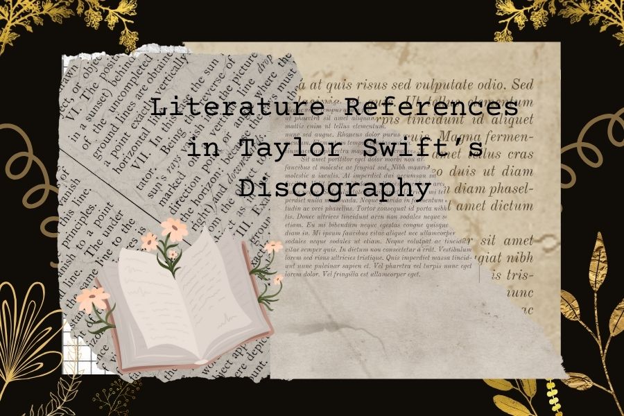 There are many literary references throughout Taylor Swifts large discography