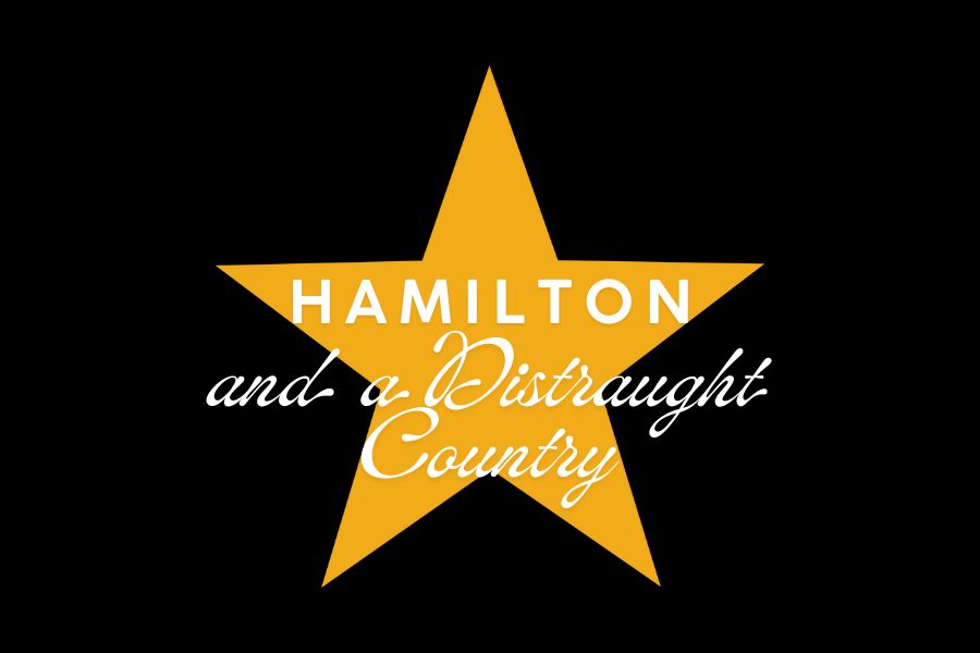 Hamilton and a Distraught Country